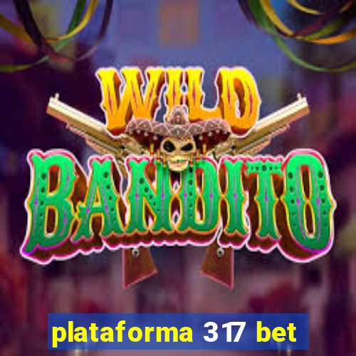 plataforma 317 bet